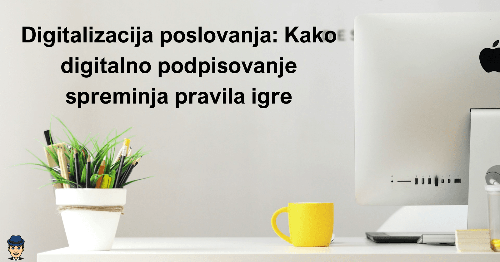 Digitalizacija poslovanja: Kako digitalno podpisovanje spreminja pravila igre